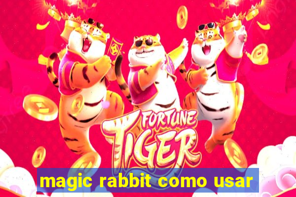 magic rabbit como usar